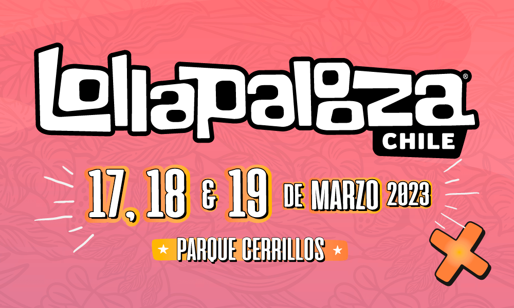 Lollapalooza Chile 2023: Cada Vez Falta Menos !