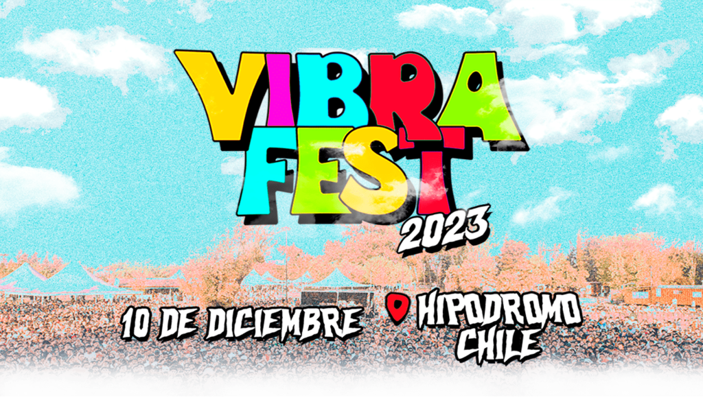 Vibra Fest 2023: Fecha, Lugar, entradas y Line Up